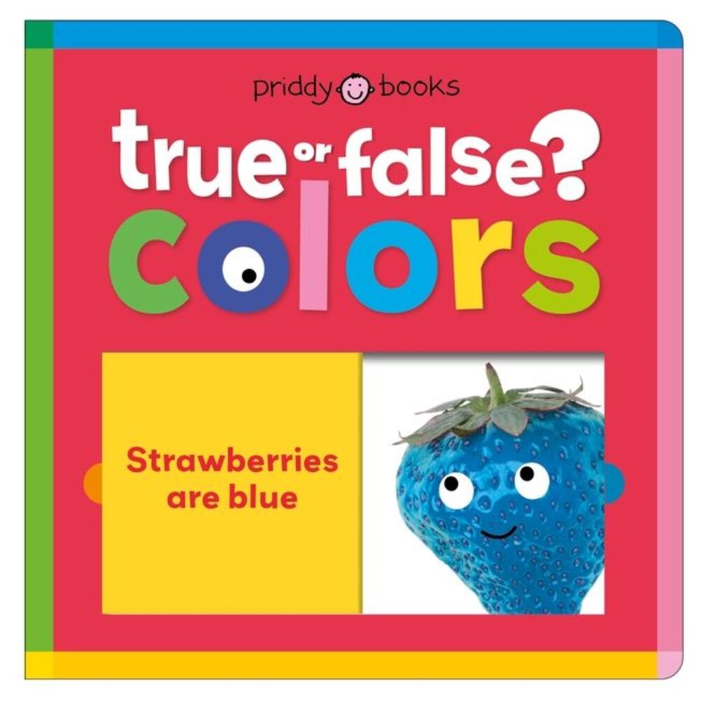 Colors (True or False?): Fun First Learning Through Silly Trivia! -- Priddy Book